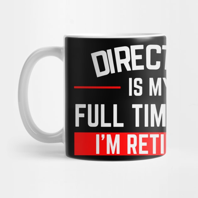 Director Is My Full Time Job Typography Design by Stylomart